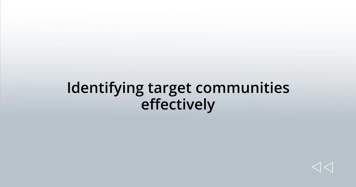 Identifying target communities effectively