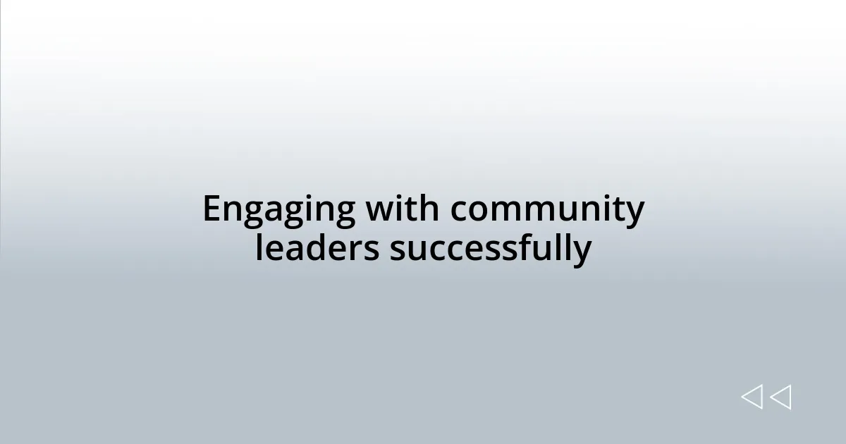 Engaging with community leaders successfully