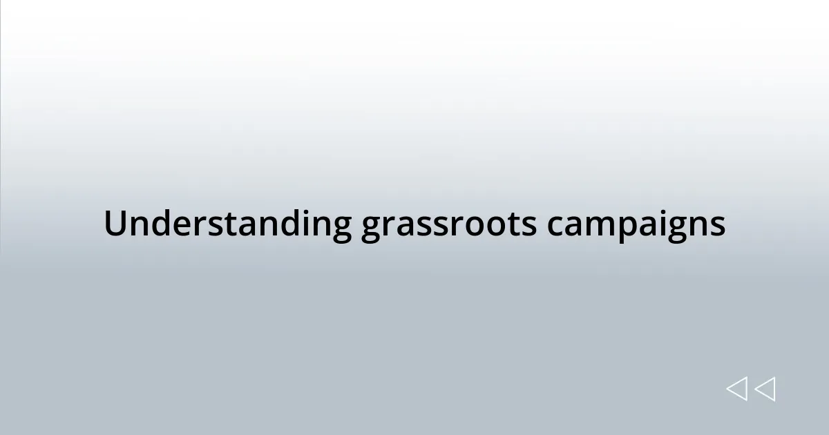 Understanding grassroots campaigns