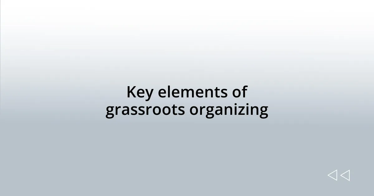Key elements of grassroots organizing