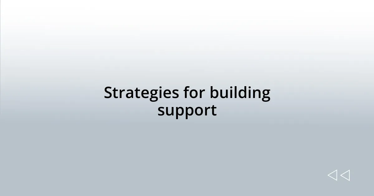 Strategies for building support