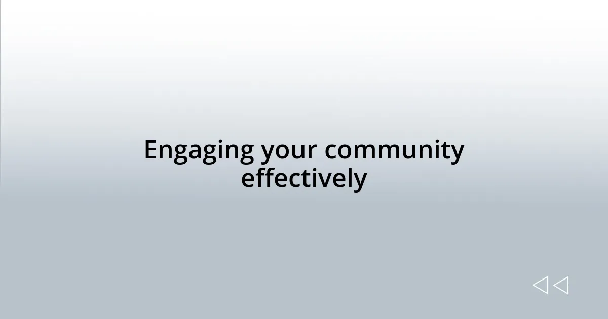 Engaging your community effectively