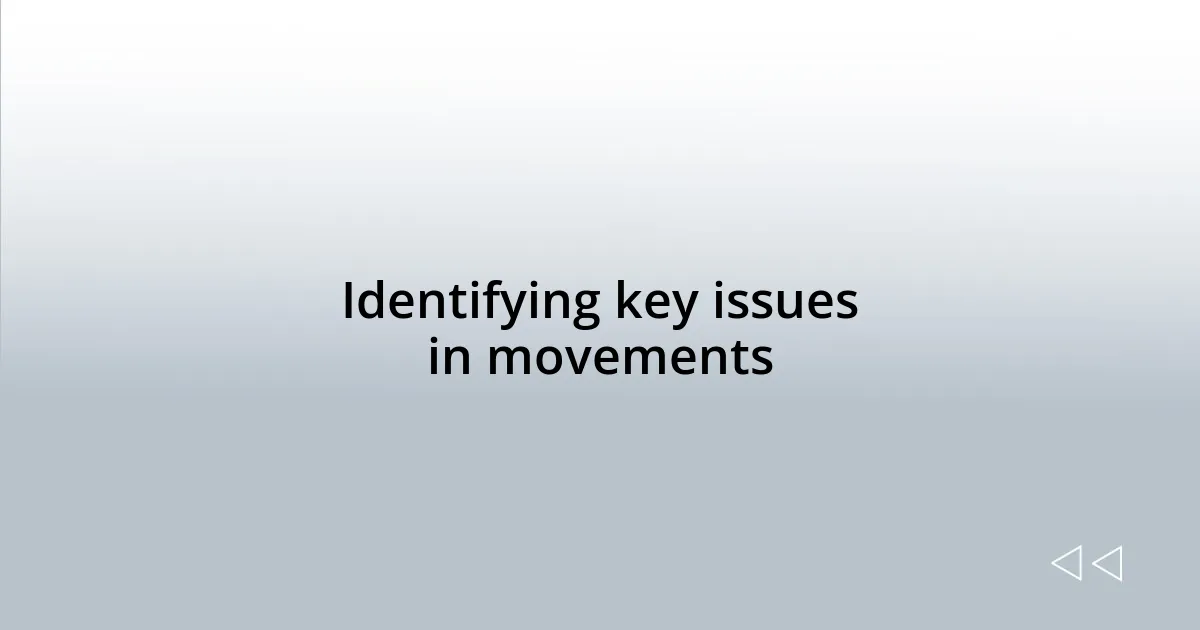 Identifying key issues in movements