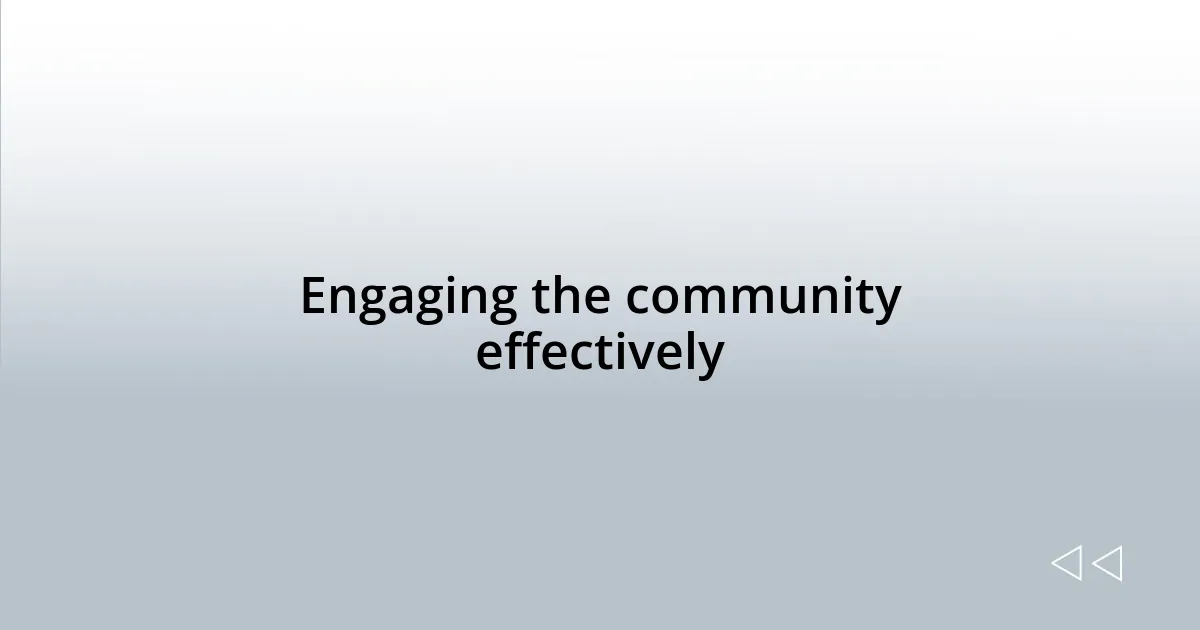 Engaging the community effectively