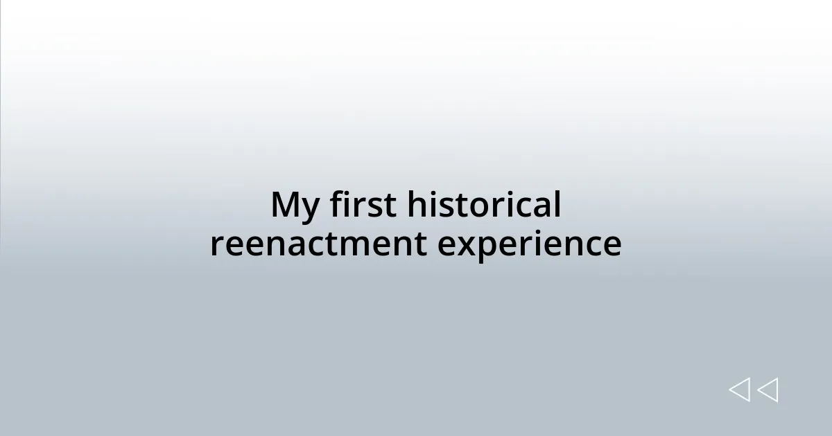 My first historical reenactment experience