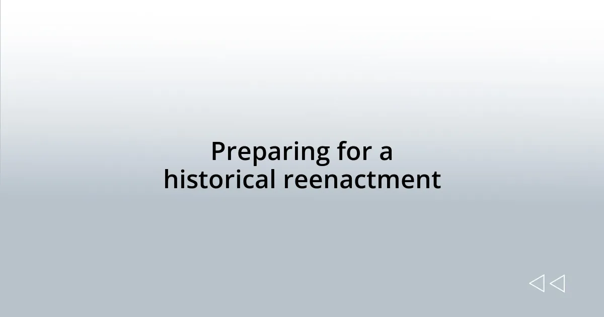 Preparing for a historical reenactment