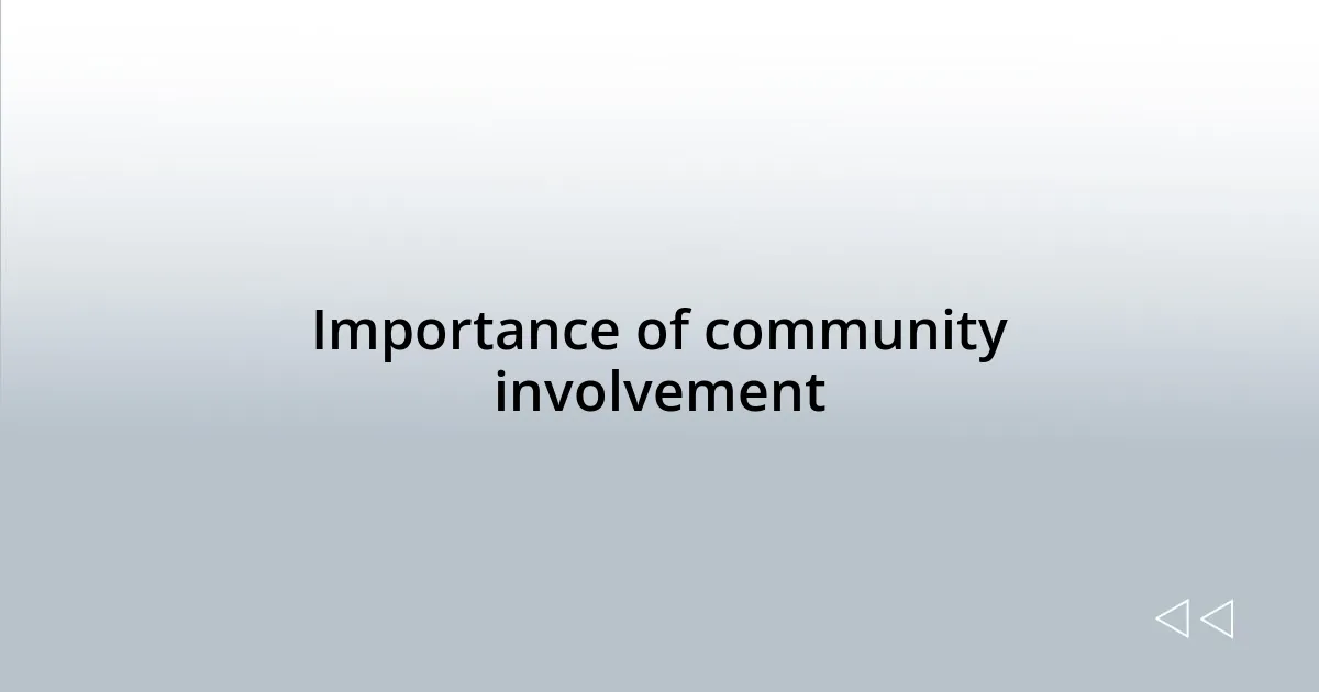 Importance of community involvement
