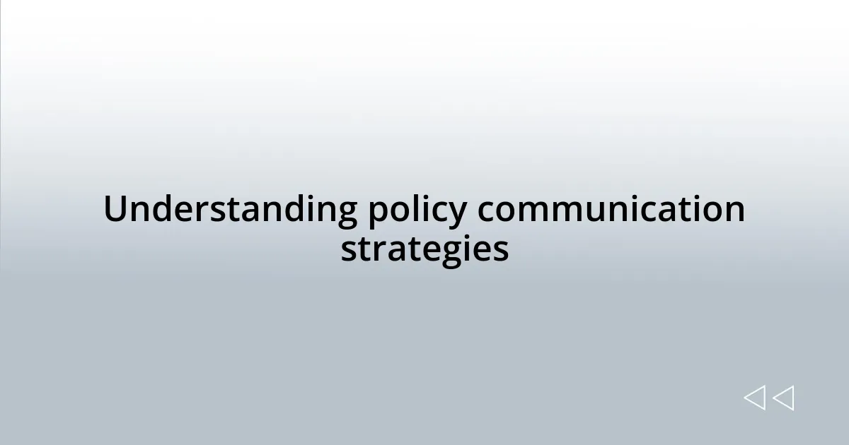 Understanding policy communication strategies