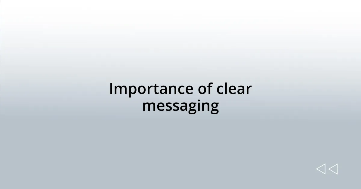 Importance of clear messaging