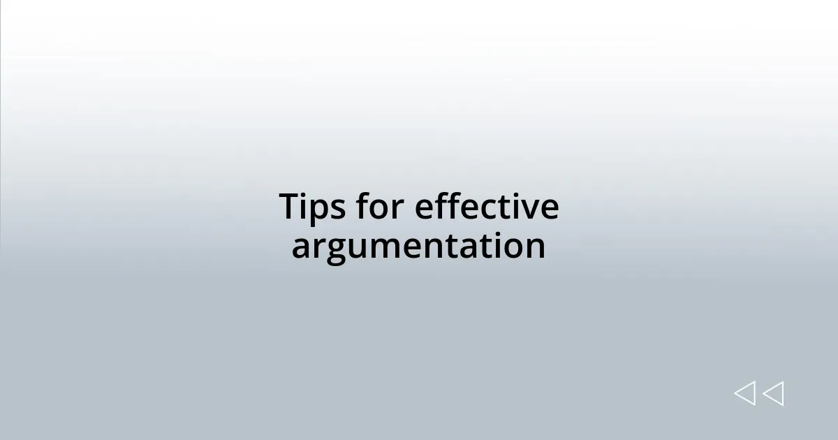 Tips for effective argumentation