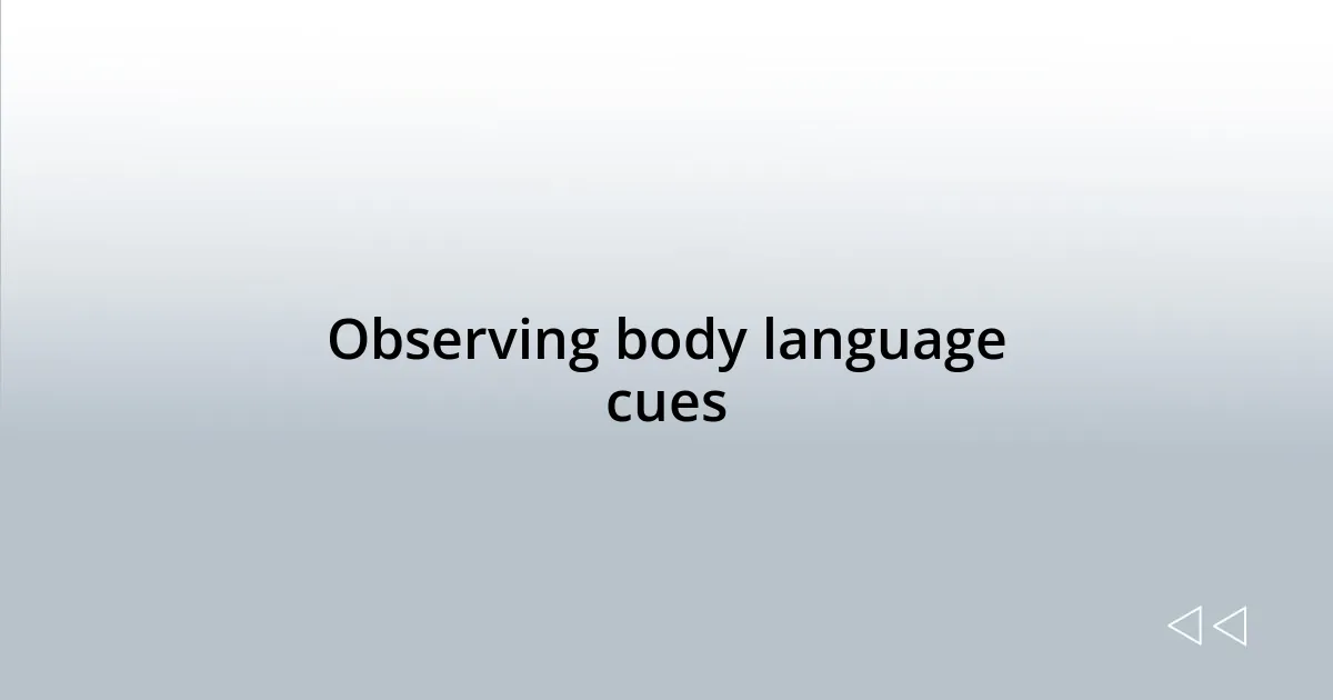 Observing body language cues