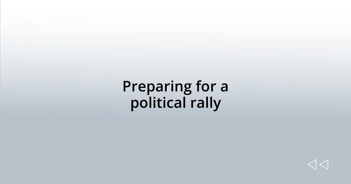Preparing for a political rally
