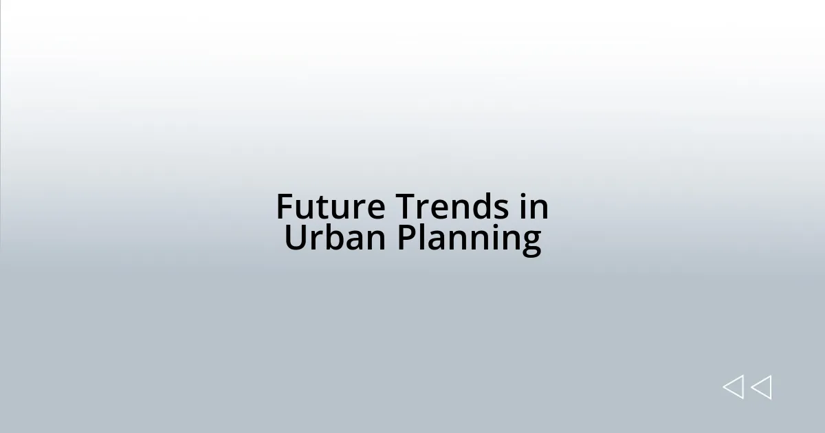 Future Trends in Urban Planning