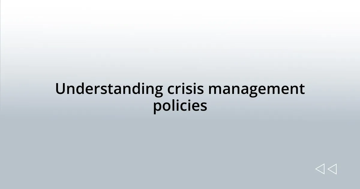 Understanding crisis management policies