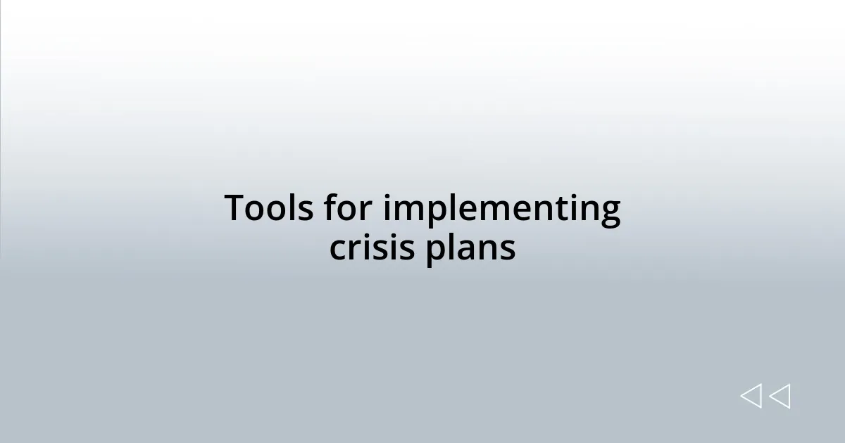 Tools for implementing crisis plans