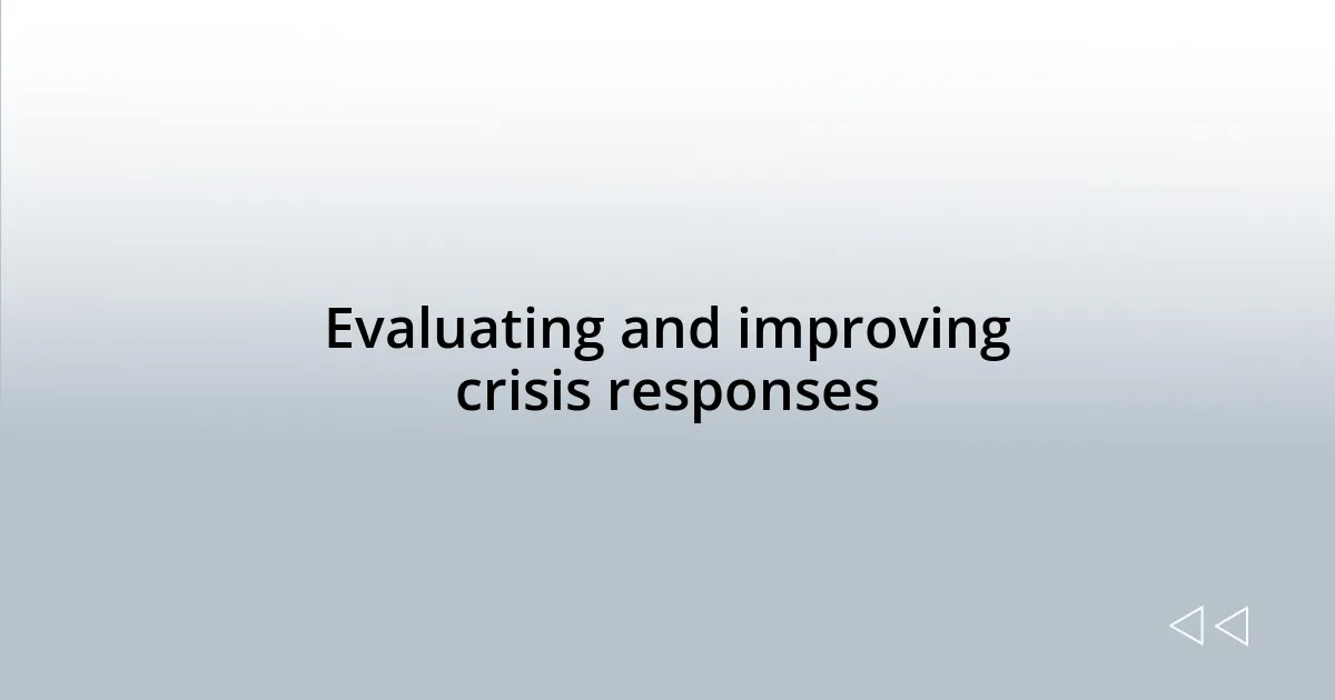 Evaluating and improving crisis responses