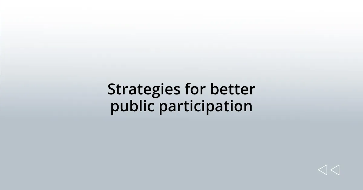 Strategies for better public participation