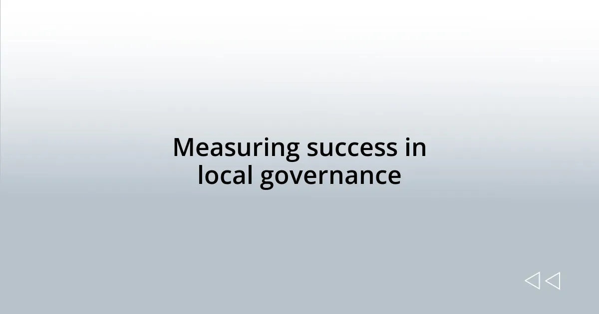 Measuring success in local governance