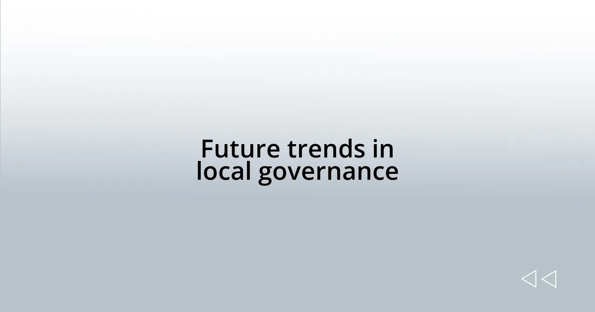 Future trends in local governance