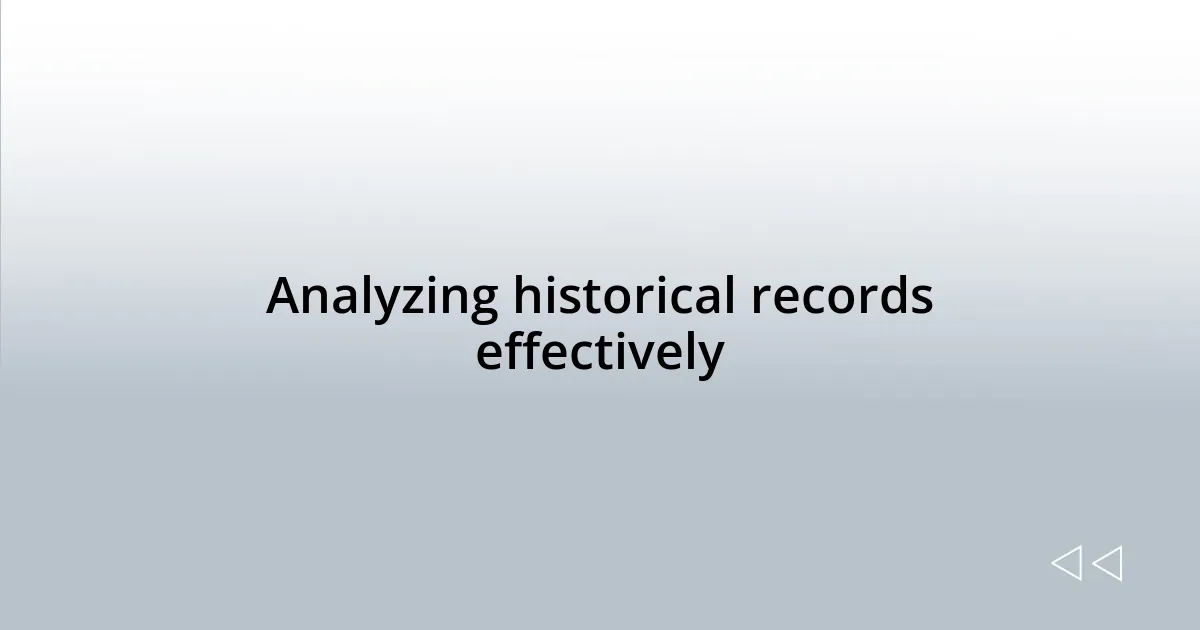 Analyzing historical records effectively