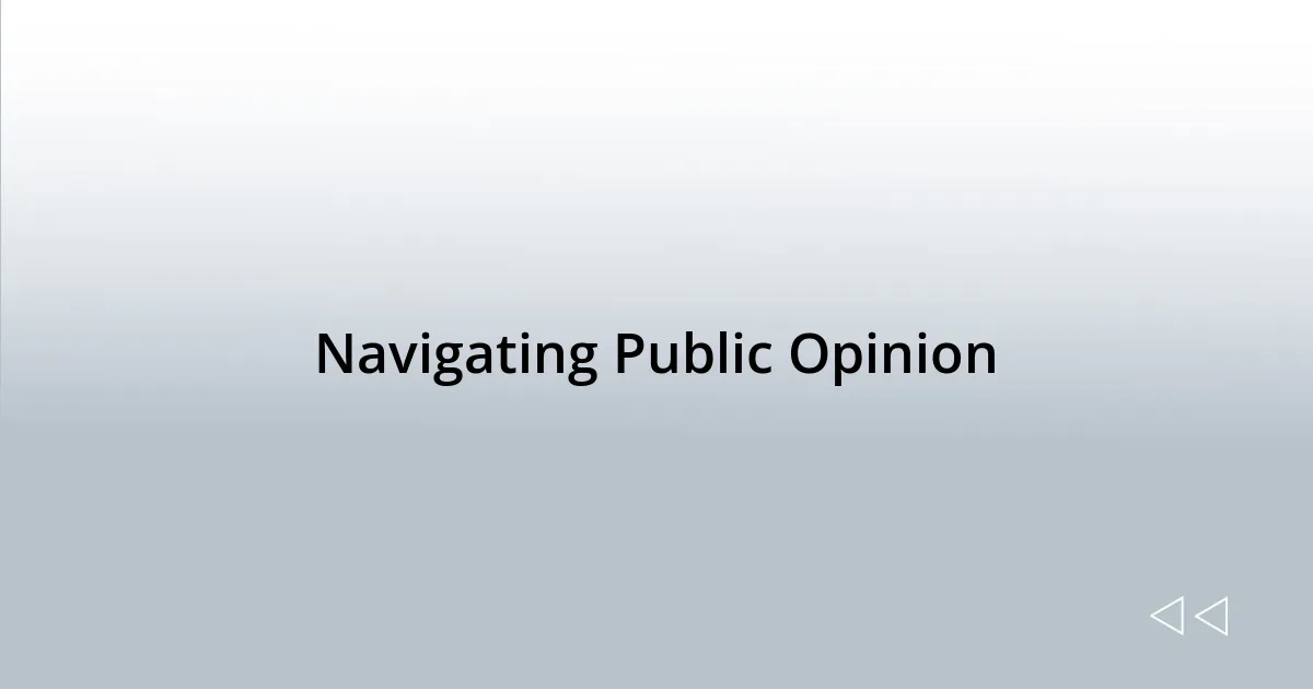 Navigating Public Opinion