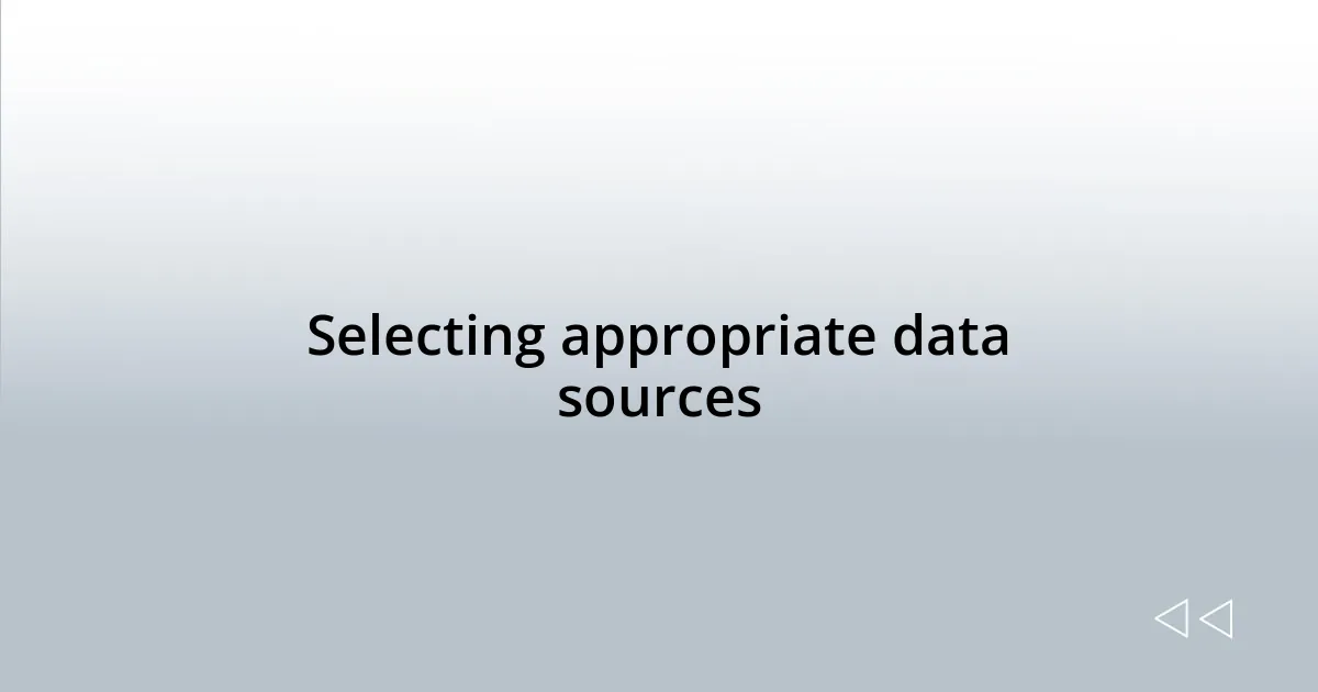 Selecting appropriate data sources