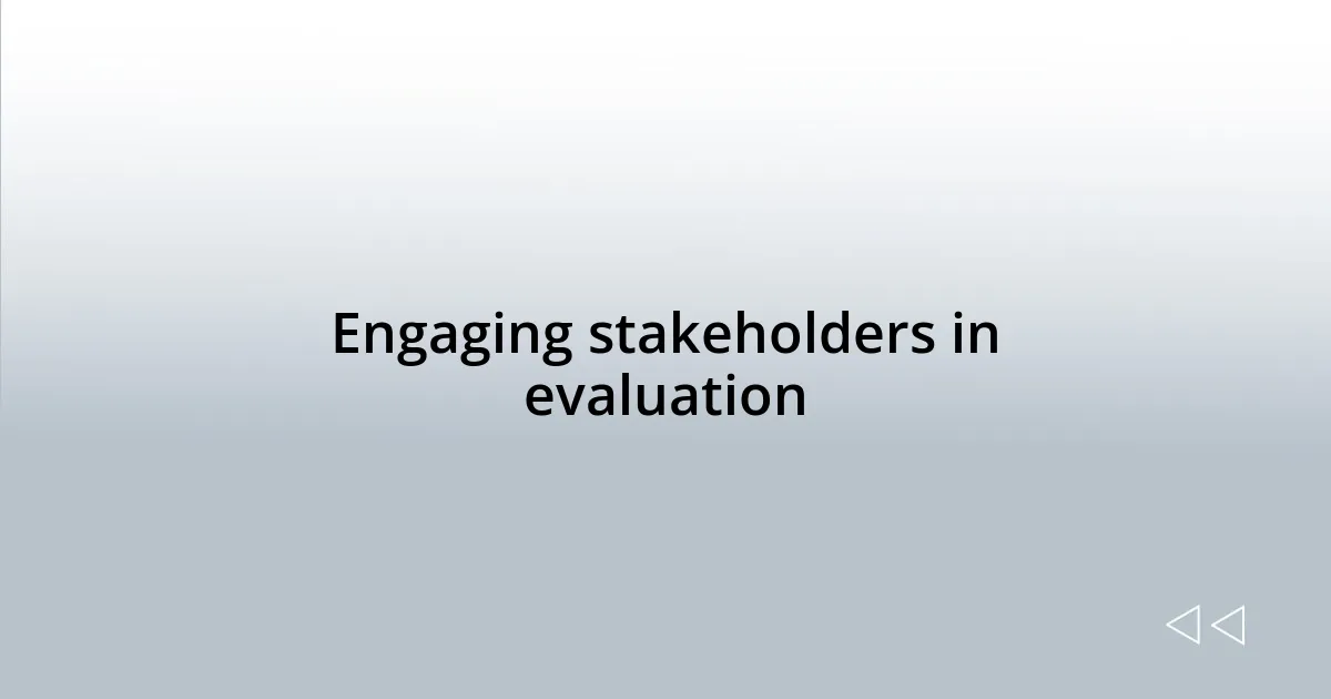 Engaging stakeholders in evaluation
