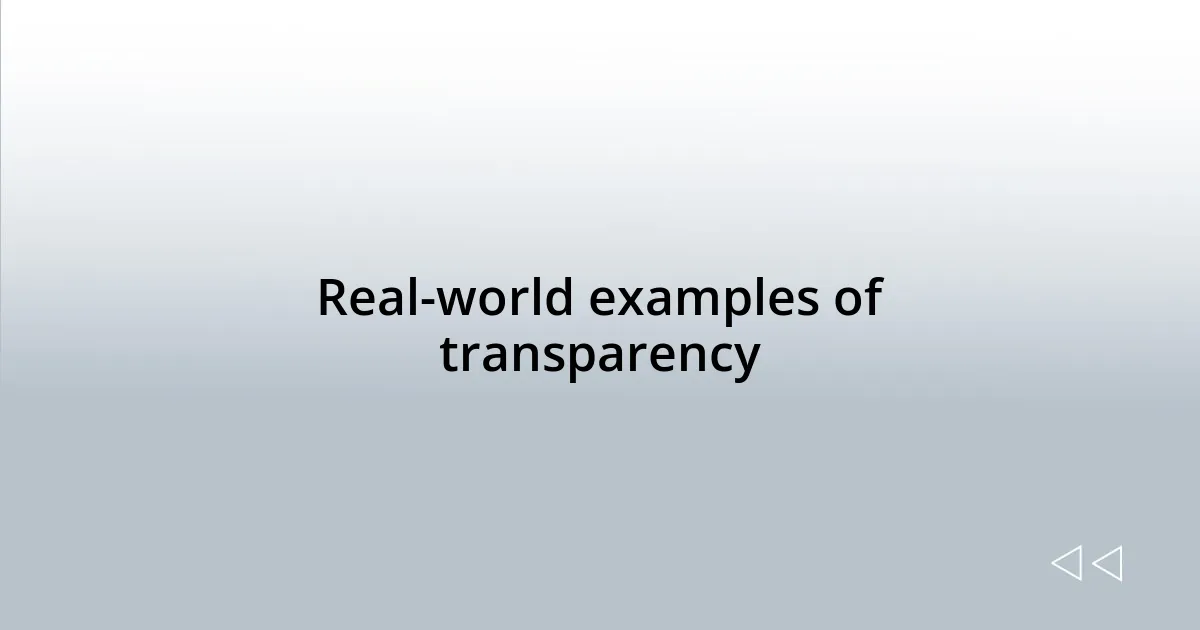 Real-world examples of transparency
