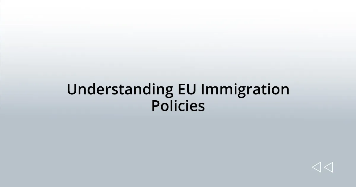 Understanding EU Immigration Policies