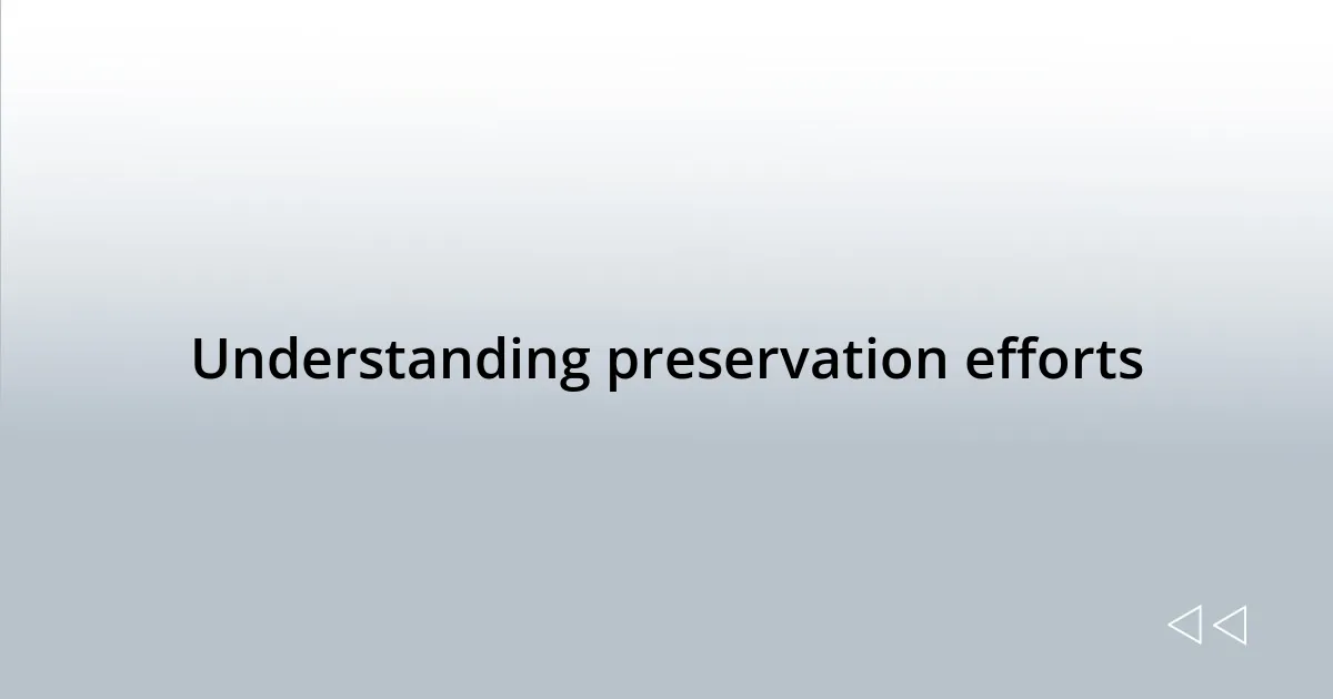 Understanding preservation efforts