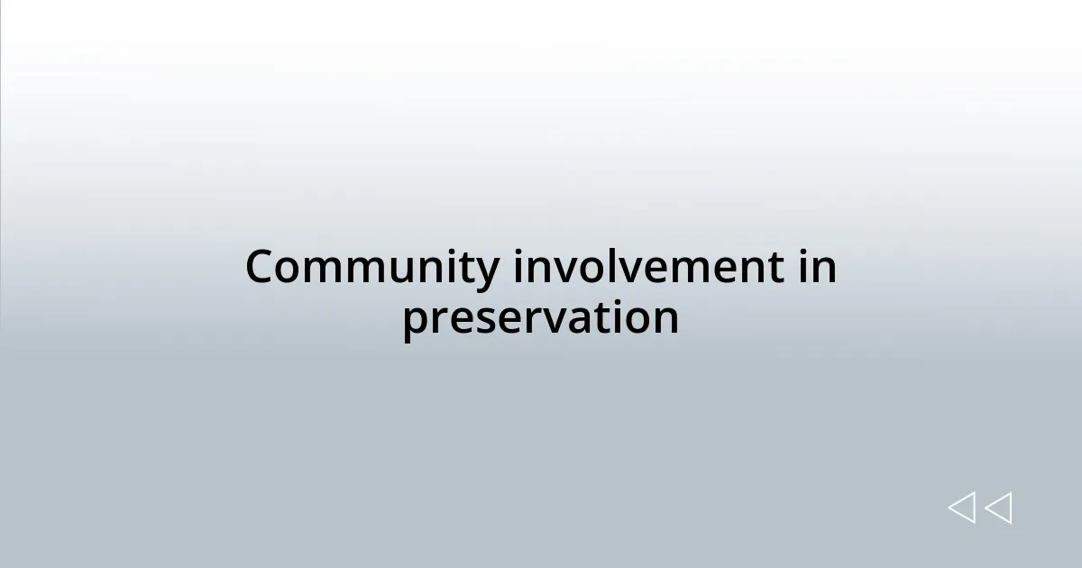 Community involvement in preservation