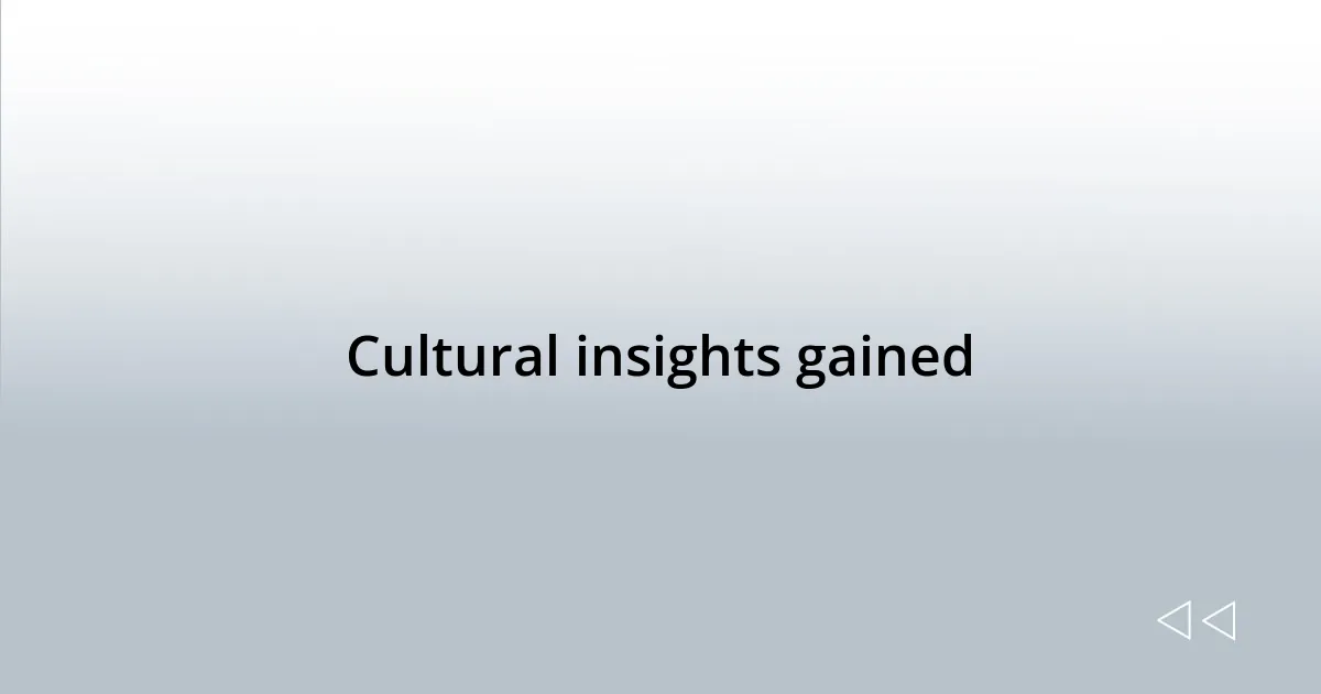 Cultural insights gained
