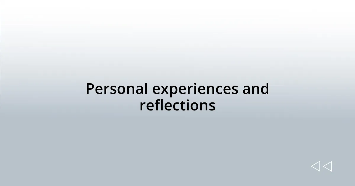 Personal experiences and reflections