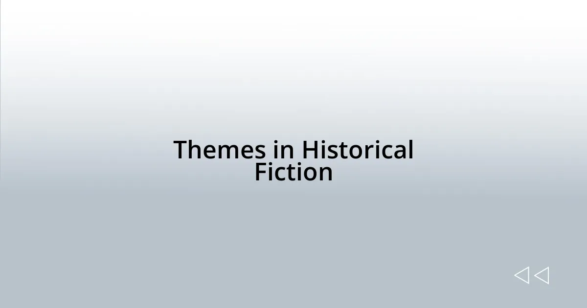 Themes in Historical Fiction