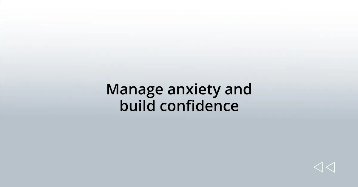 Manage anxiety and build confidence