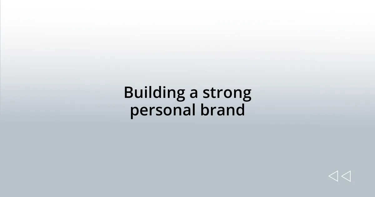 Building a strong personal brand