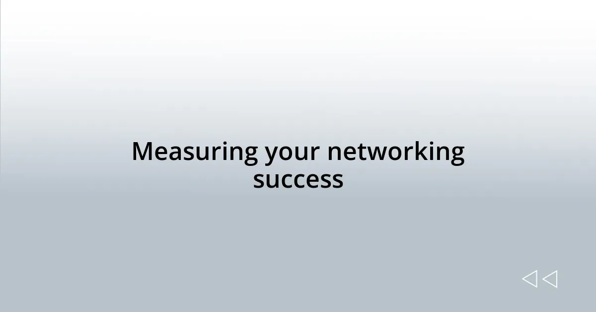 Measuring your networking success