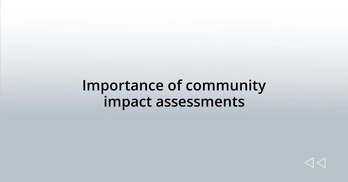 Importance of community impact assessments