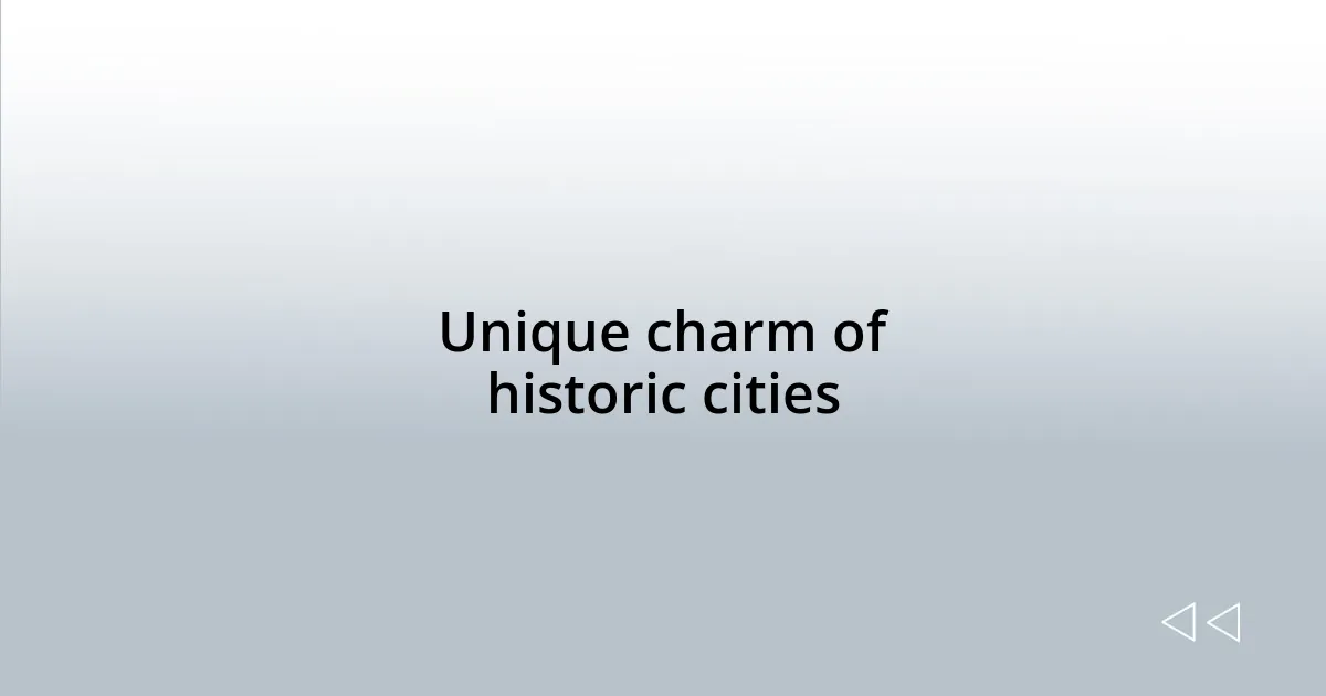Unique charm of historic cities