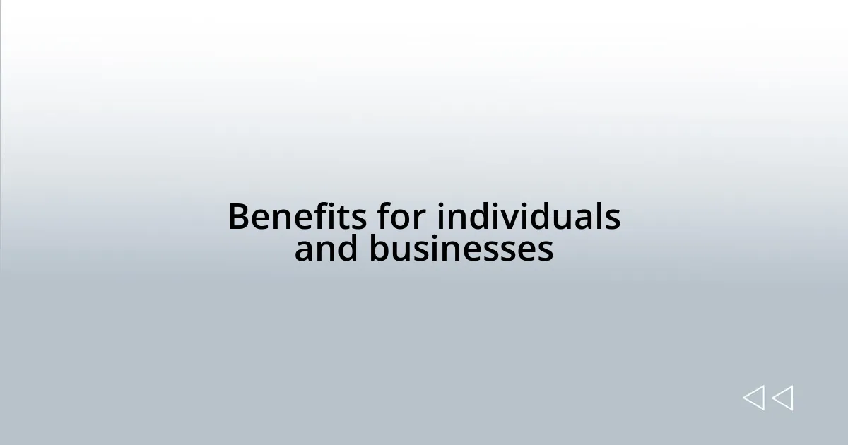 Benefits for individuals and businesses