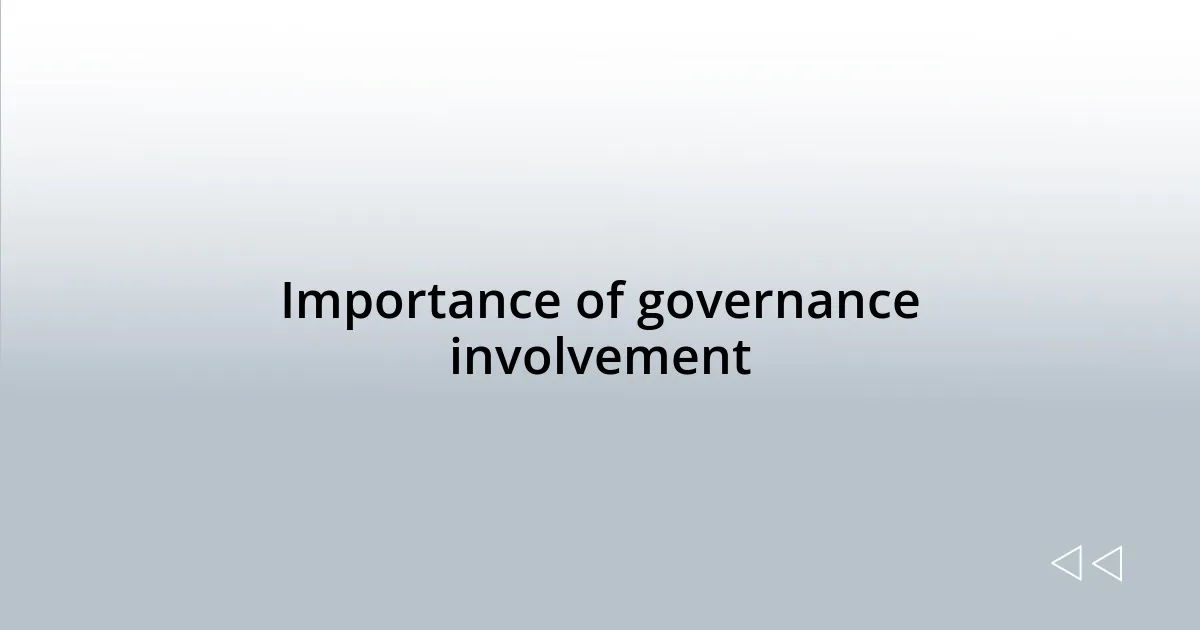 Importance of governance involvement