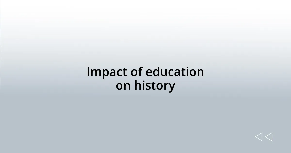 Impact of education on history