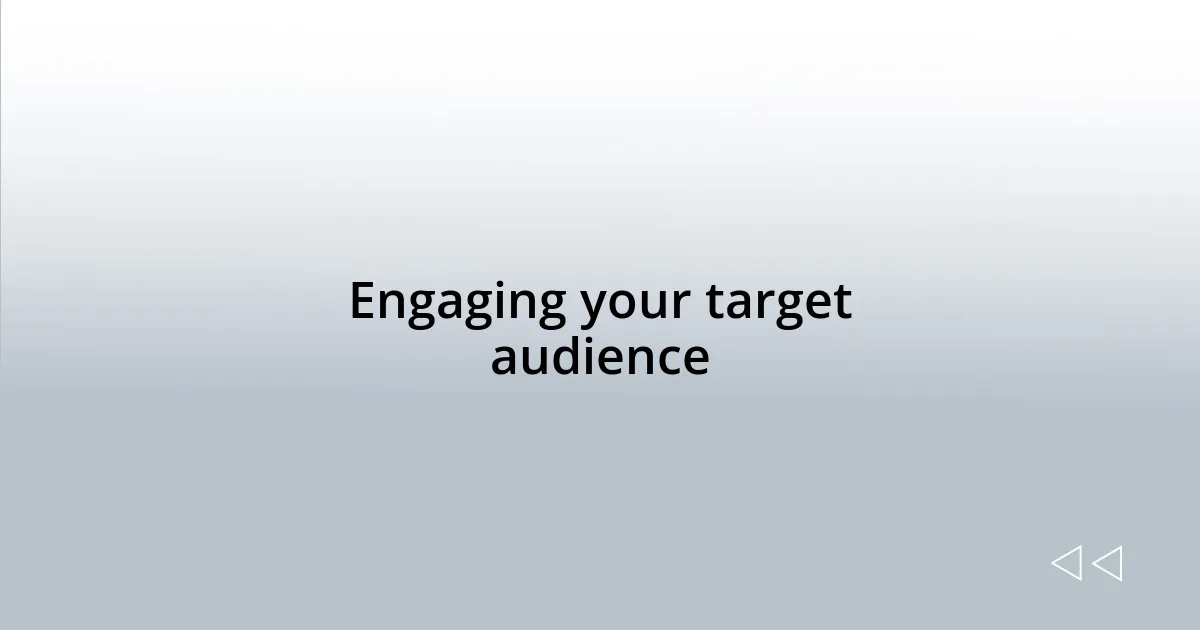 Engaging your target audience