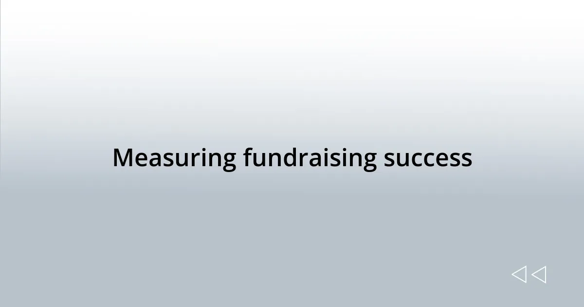 Measuring fundraising success