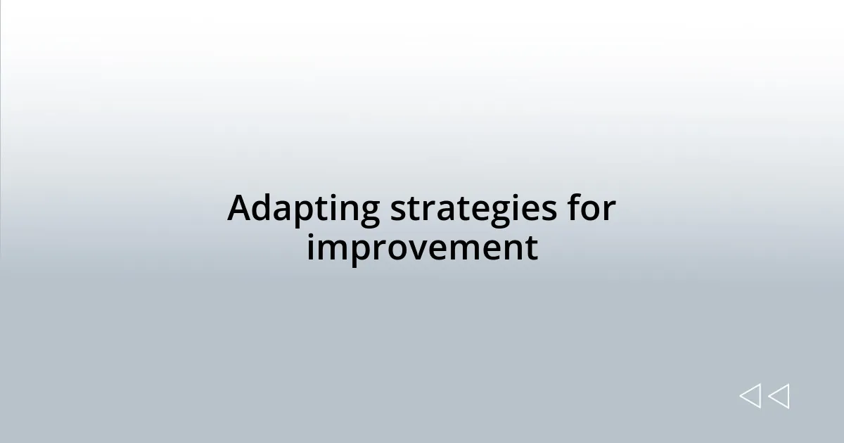 Adapting strategies for improvement