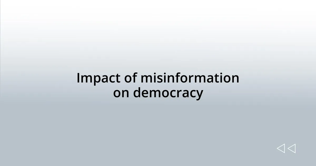 Impact of misinformation on democracy