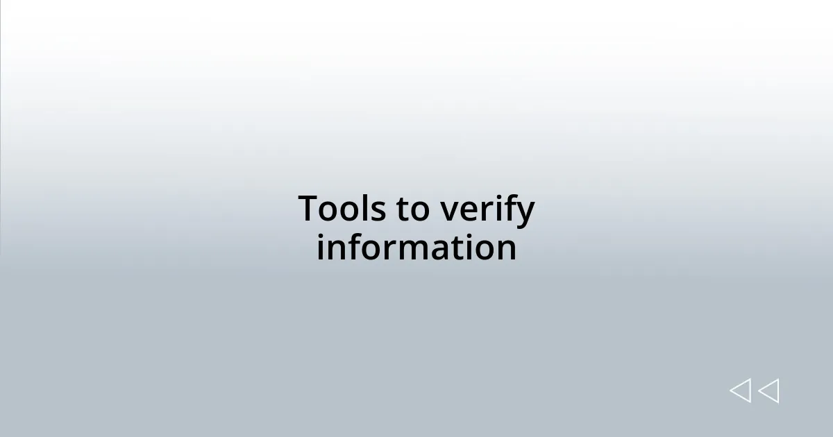 Tools to verify information