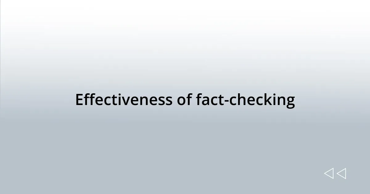 Effectiveness of fact-checking
