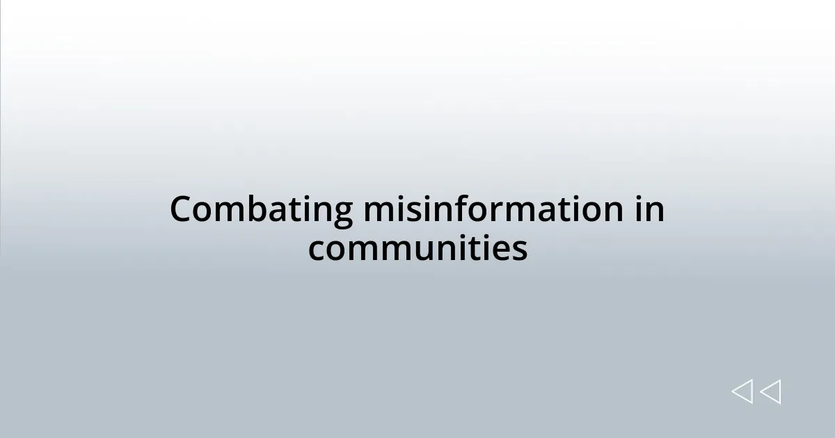 Combating misinformation in communities