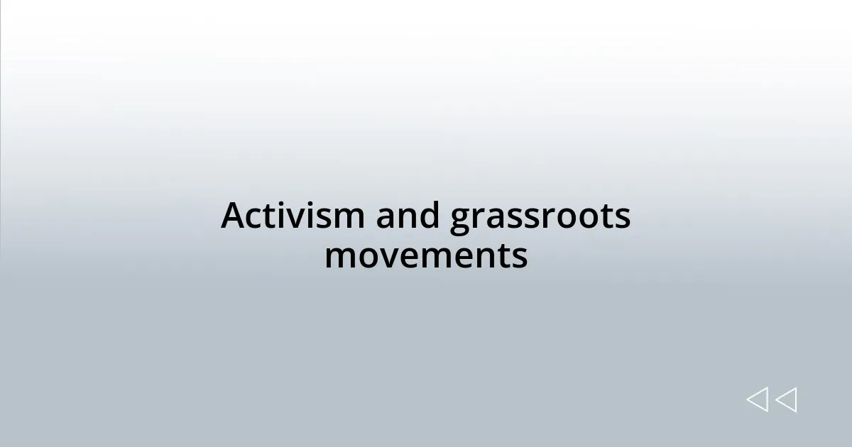 Activism and grassroots movements